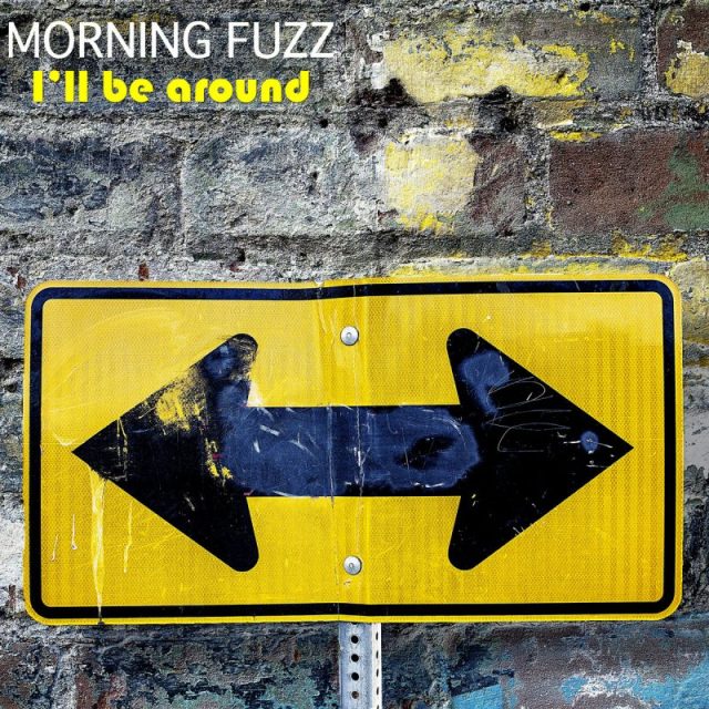 Morning Fuzz I'll Be Around