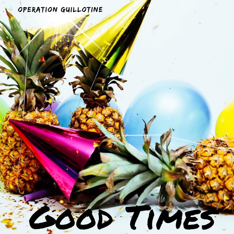 Operation Guillotine Good Times