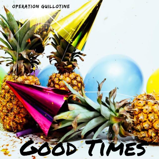 Operation Guillotine Good Times