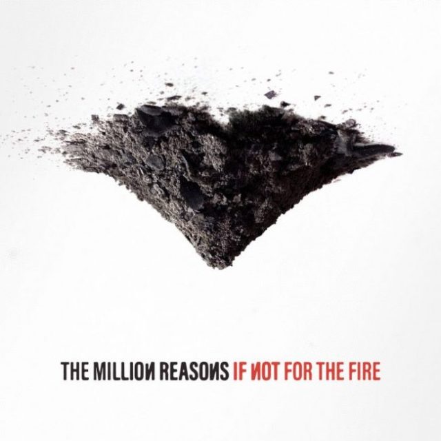 The Million Reasons If Not For the Fire