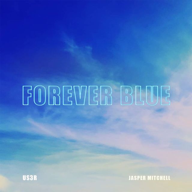 US3R & Jasper Mitchell – Single Review: “Forever Blue” – ECLECTIC 
